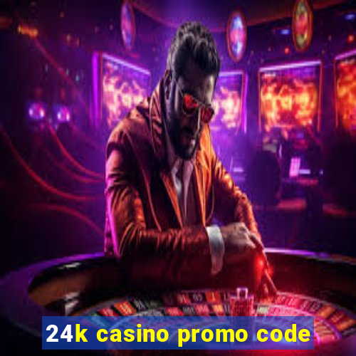 24k casino promo code