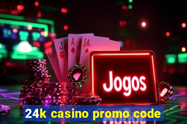 24k casino promo code