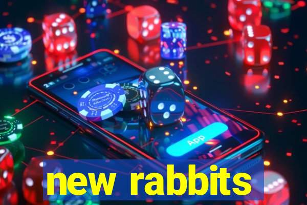 new rabbits