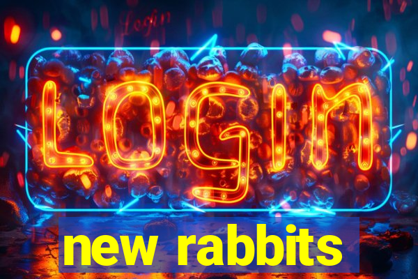 new rabbits