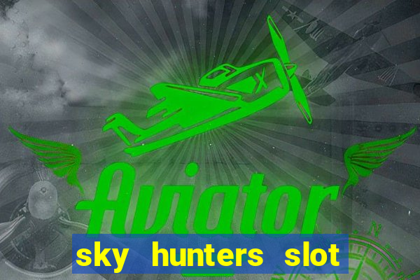 sky hunters slot free play