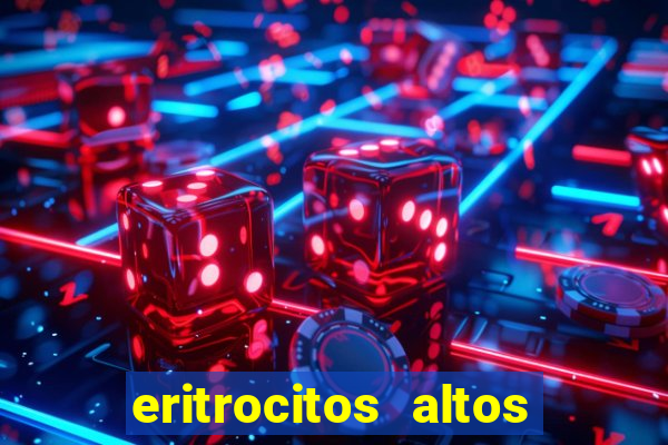 eritrocitos altos na gravidez