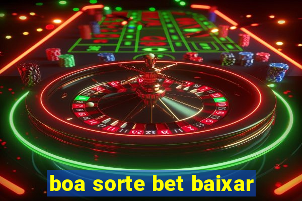 boa sorte bet baixar