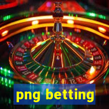 png betting