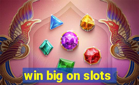 win big on slots