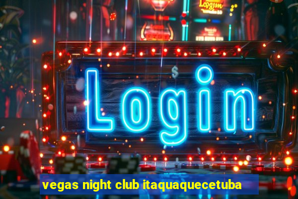 vegas night club itaquaquecetuba