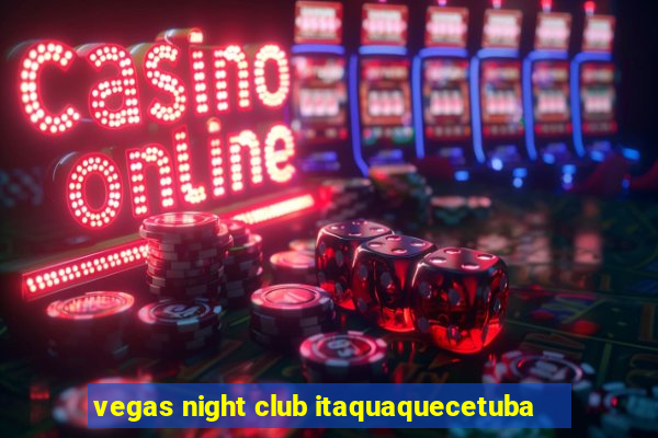 vegas night club itaquaquecetuba