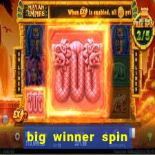 big winner spin and win cash