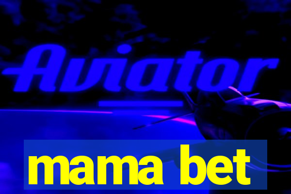 mama bet