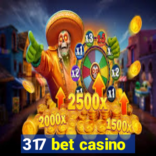 317 bet casino