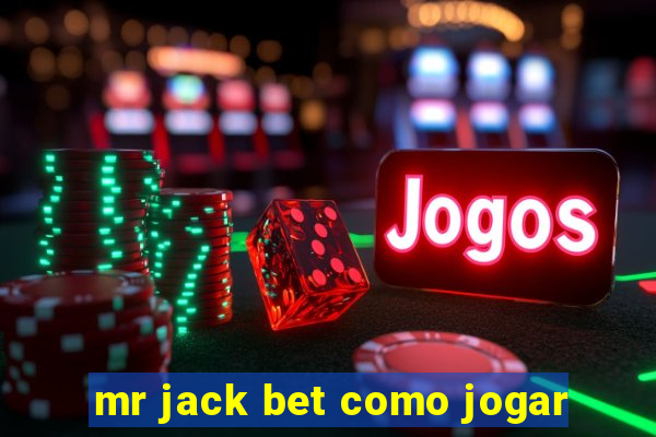 mr jack bet como jogar