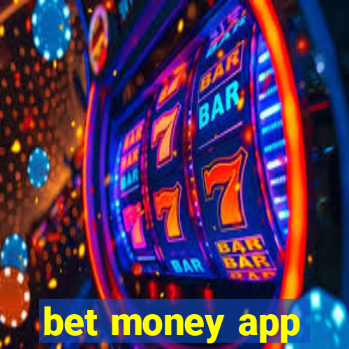 bet money app