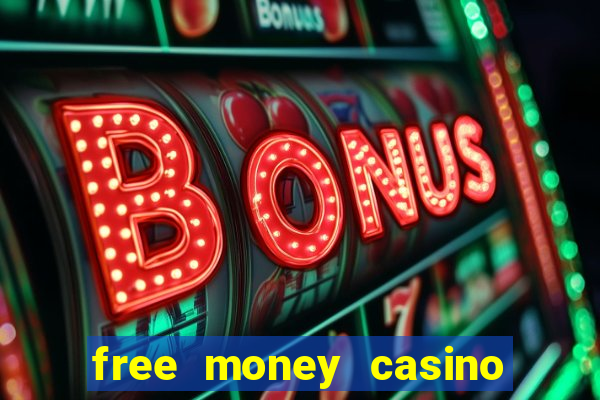 free money casino no deposit