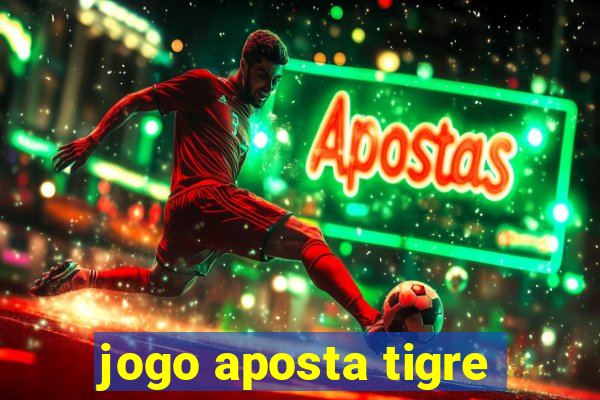 jogo aposta tigre