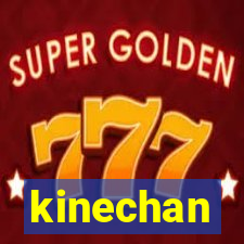 kinechan