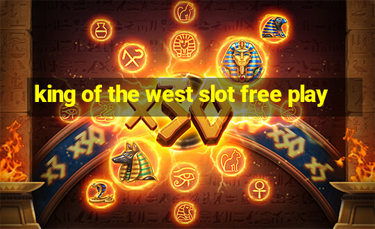 king of the west slot free play