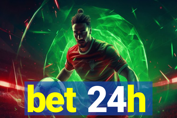 bet 24h