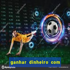 ganhar dinheiro com jogos na internet