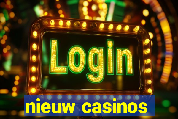 nieuw casinos