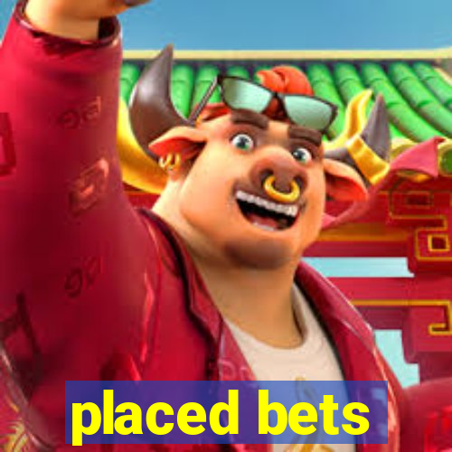 placed bets