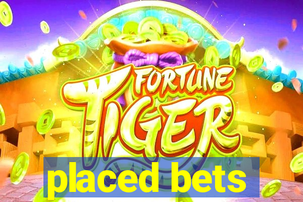 placed bets