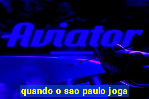 quando o sao paulo joga