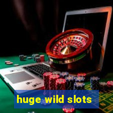 huge wild slots