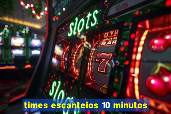 times escanteios 10 minutos