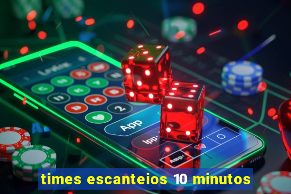 times escanteios 10 minutos