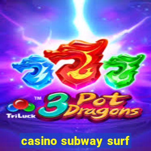 casino subway surf