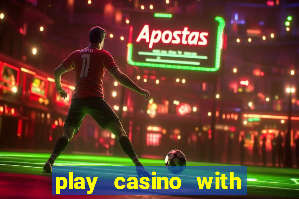 play casino with real money no deposit