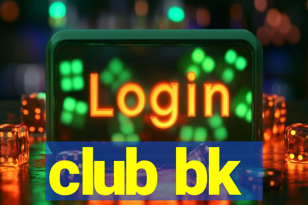 club bk