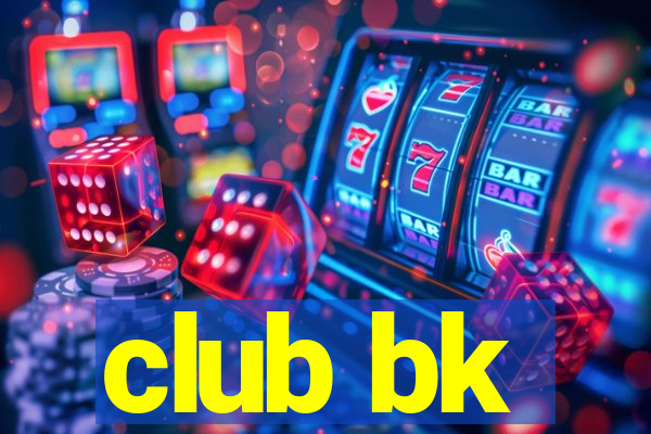 club bk