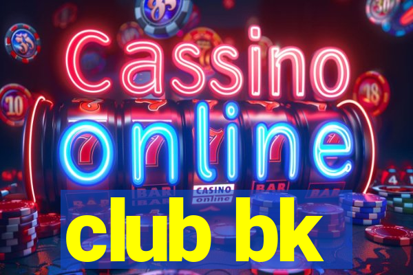 club bk