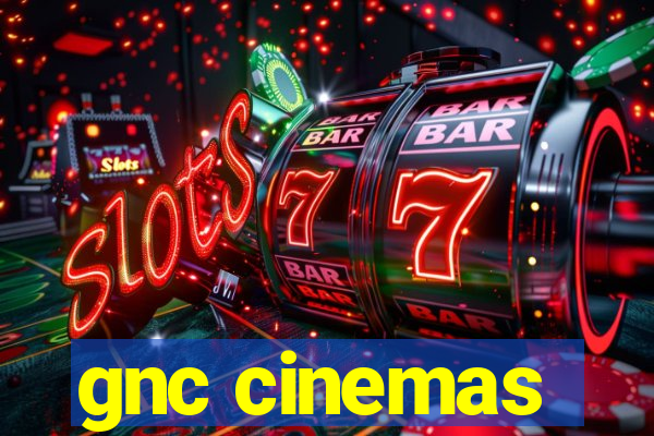 gnc cinemas