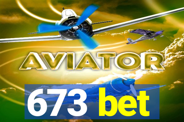 673 bet