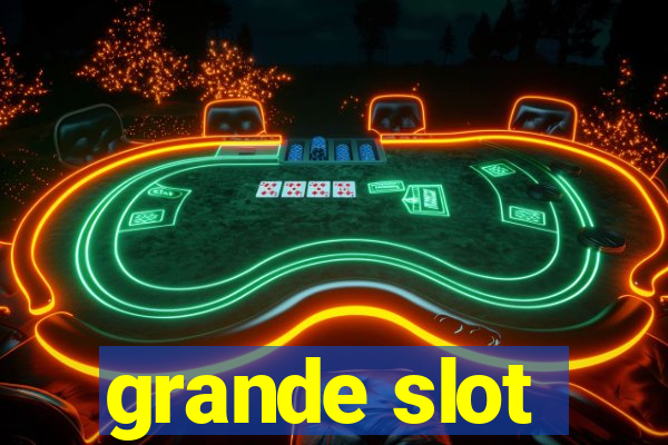 grande slot