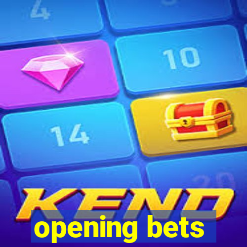 opening bets