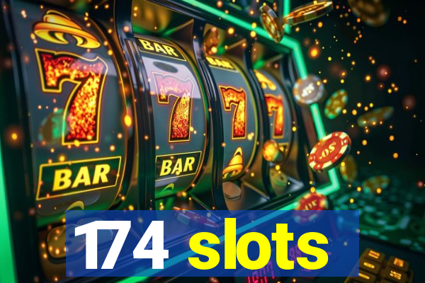 174 slots