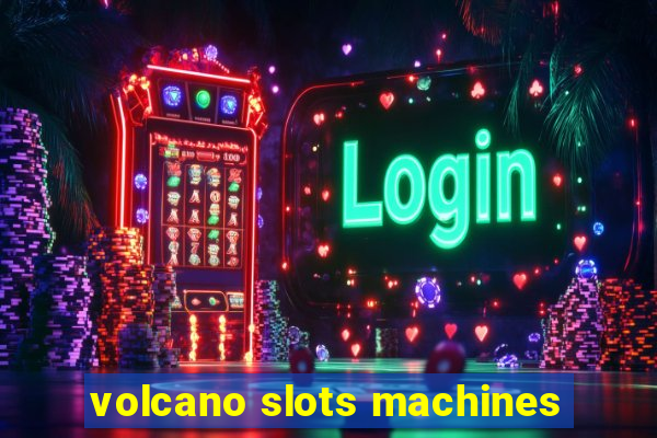 volcano slots machines