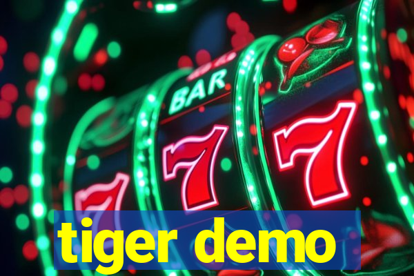 tiger demo