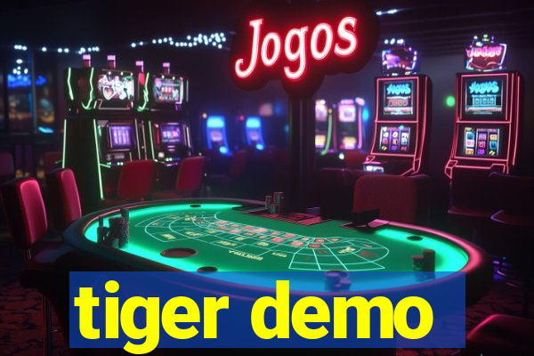 tiger demo