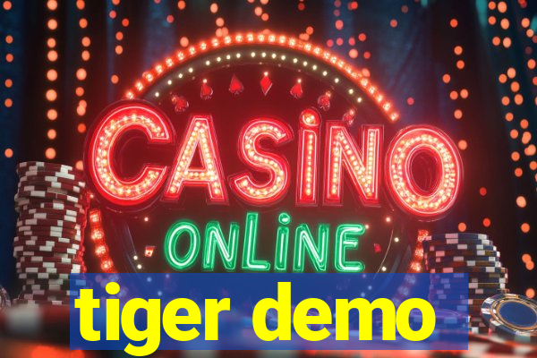 tiger demo