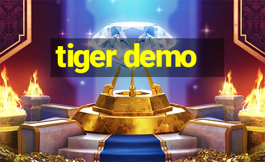 tiger demo