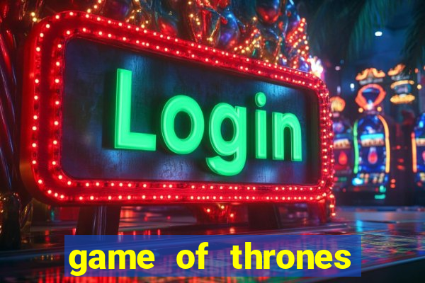 game of thrones slot machine