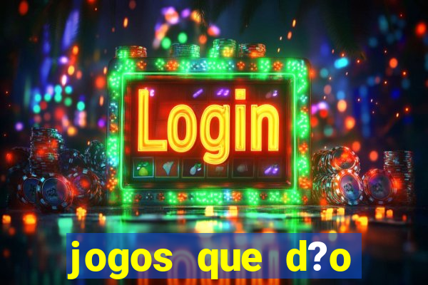 jogos que d?o dinheiro online