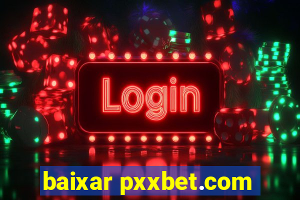 baixar pxxbet.com