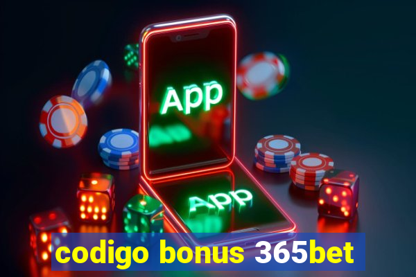 codigo bonus 365bet