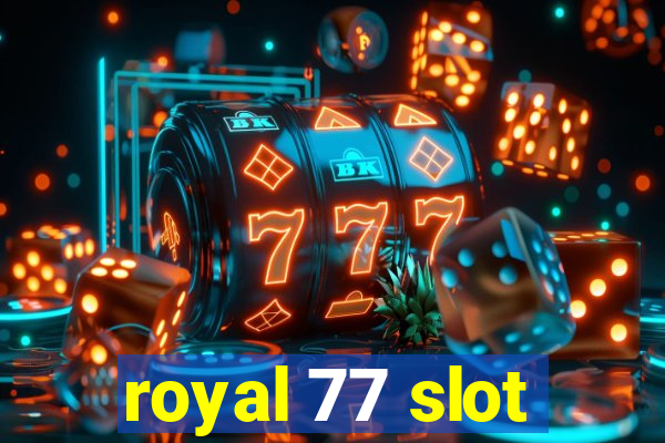 royal 77 slot