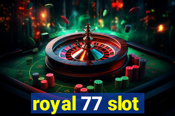 royal 77 slot